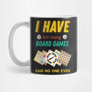 I Have Too Many Board Games Funny Mug